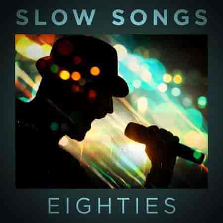 Slow Songs Eighties 2023 торрентом