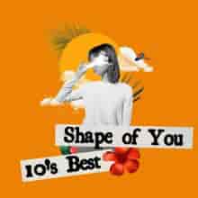 Shape of You - 10's Best