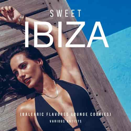 Sweet Ibiza 2023 [Balearic Flavored Lounge Cookies] 2023 торрентом