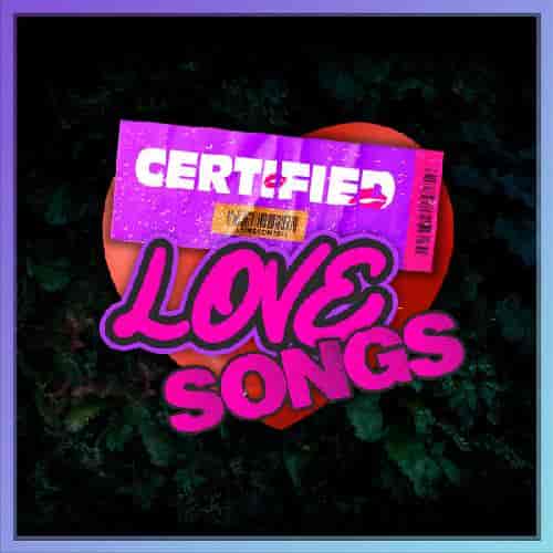 Certified Love Songs 2023 торрентом