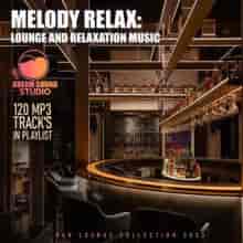 Melody Relax: Lounge And Relaxation Music 2023 торрентом