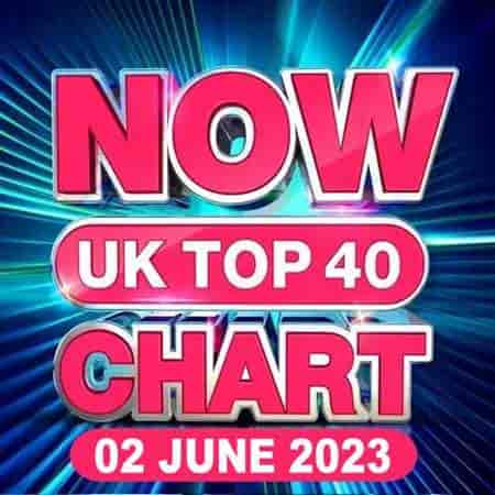 NOW UK Top 40 Chart [02.06] 2023