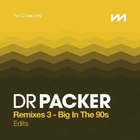 Mastermix Dr Packer Remixes 3 - Big In The 90s Edits 2023 торрентом