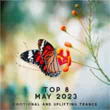 Top 8 May 2023 Emotional And Uplifting Trance 2023 торрентом