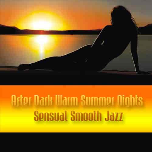 After Dark Warm Summer Nights Sensual Smooth Jazz 2023 торрентом