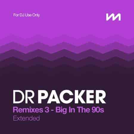 Mastermix Dr Packer Remixes 3 - Big In The 90s - Extended 2023 торрентом