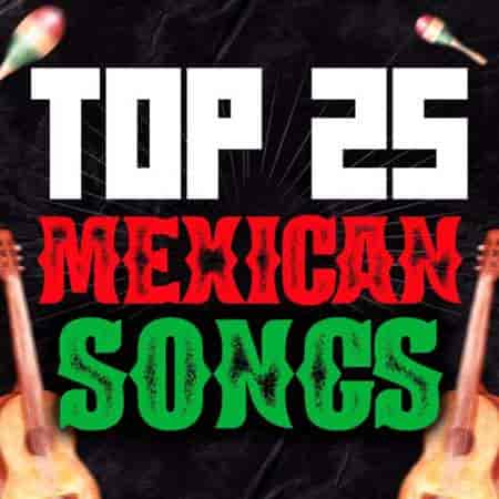 Top 25 Mexican Songs 2023 торрентом