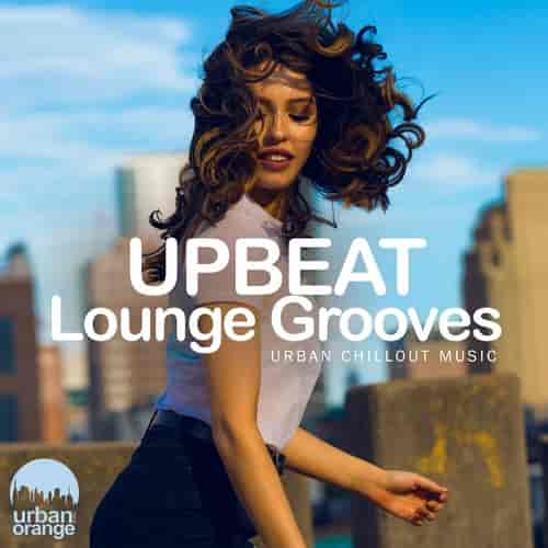 Upbeat Lounge Grooves: Urban Chillout Music 2023 торрентом
