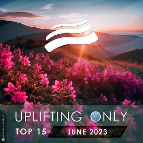 Uplifting Only Top 15: June 2023 (Extended Mixes) 2023 торрентом
