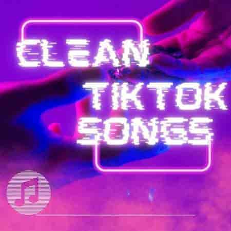 Clean TikTok Songs 2023 торрентом