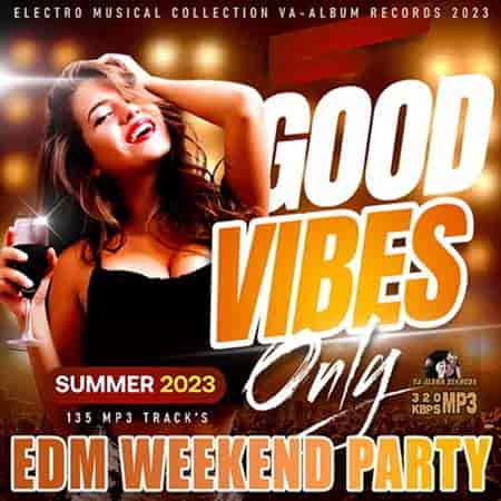 Good Vibes Only: EDM Weekend Party 2021 торрентом